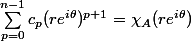\sum^{n - 1}_{p = 0} c_p (r e^{i \theta})^{p + 1} = \chi_A(r e^{i \theta})